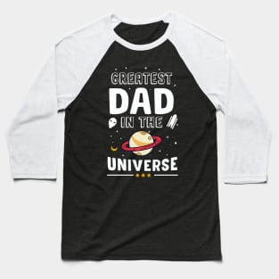 Greatest Dad In The Uniiverse Father_s Day T-shirt Baseball T-Shirt